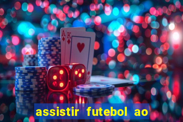 assistir futebol ao vivo multi multicanal